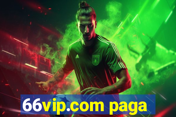 66vip.com paga